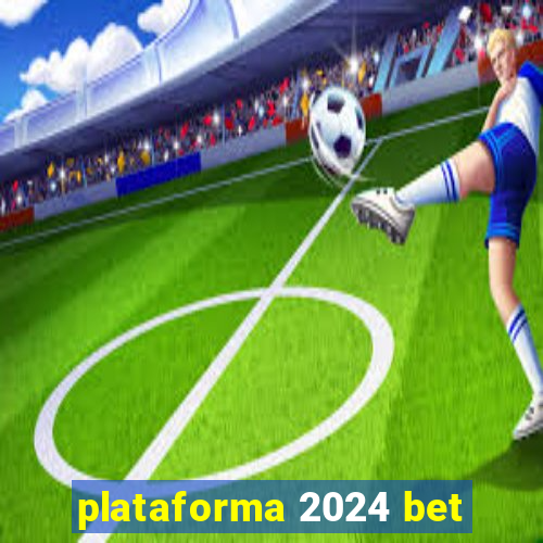 plataforma 2024 bet